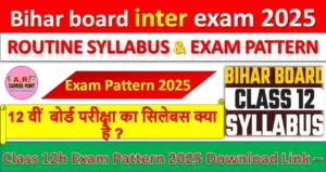Bihar board inter exam 2025 Routine Syllabus & Exam Pattern